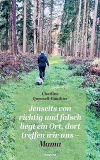 Jenseits von richtig und falsch liegt ein Ort, dort treffen wir uns - Mama