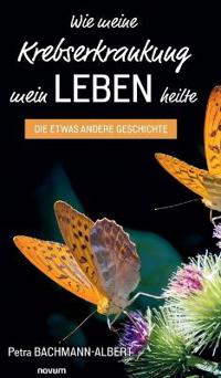 Wie meine Krebserkrankung mein Leben heilte