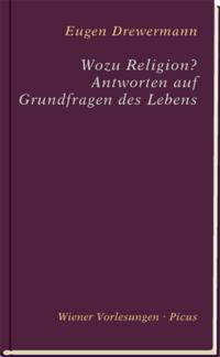 Wozu Religion? Antworten auf Grundfragen des Lebens