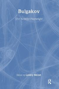 Bulgakov: The Novelist-Playwright