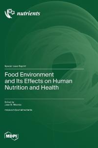 Food Environment and Its Effects on Human Nutrition and Health