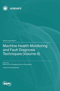 Machine Health Monitoring and Fault Diagnosis Techniques (Volume II)