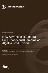 New Advances in Algebra, Ring Theory and Homological Algebra, 2nd Edition