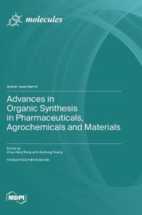 Advances in Organic Synthesis in Pharmaceuticals, Agrochemicals and Materials