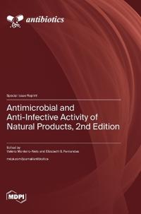 Antimicrobial and Anti-Infective Activity of Natural Products, 2nd Edition
