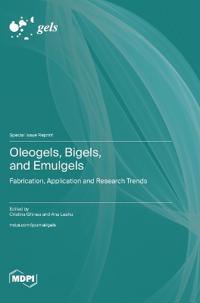 Oleogels, Bigels, and Emulgels: Fabrication, Application and Research Trends
