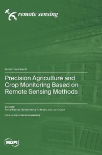 Precision Agriculture and Crop Monitoring Based on Remote Sensing Methods