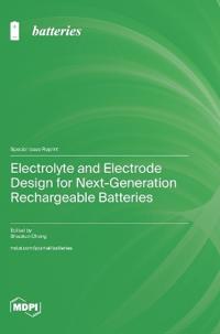 Electrolyte and Electrode Design for Next-Generation Rechargeable Batteries