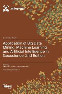 Application of Big Data Mining, Machine Learning and Artificial Intelligence in Geoscience, 2nd Edition