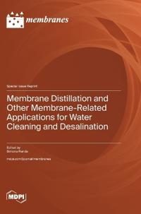 Membrane Distillation and Other Membrane-Related Applications for Water Cleaning and Desalination