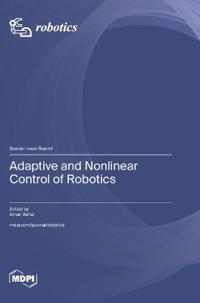 Adaptive and Nonlinear Control of Robotics