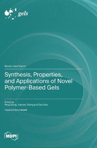 Synthesis, Properties, and Applications of Novel Polymer-Based Gels