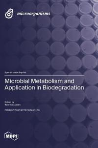 Microbial Metabolism and Application in Biodegradation