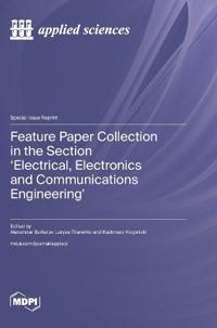 Feature Paper Collection in the Section 'Electrical, Electronics and Communications Engineering'