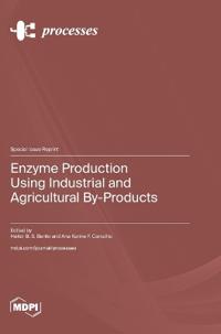 Enzyme Production Using Industrial and Agricultural By-Products