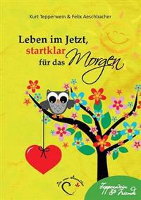 Leben Im Jetzt, Startklar Fur Das Morgen
