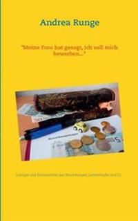"Meine Frau hat gesagt, ich soll mich bewerben..."