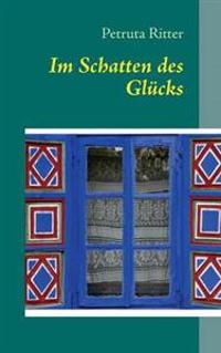 Im Schatten des Glücks