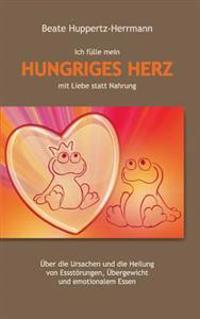 Ich fülle mein Hungriges Herz mit Liebe statt Nahrung