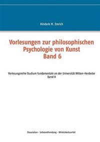 Vorlesungen zur philosophischen Psychologie von Kunst. Band 6