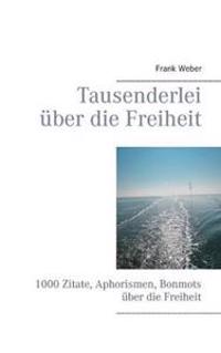 Tausenderlei über die Freiheit