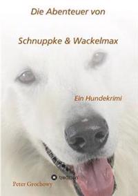 Bokomslag för "Die Abenteuer von Schnuppke Kaluppke und Wackelmax von Ü."