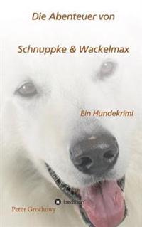 Die Abenteuer von Schnuppke Kaluppke und Wackelmax von Ü.
