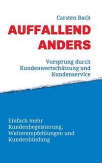 Auffallend anders - Vorsprung durch Kundenwertschätzung und Kundenservice