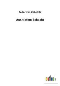 Aus tiefem Schacht