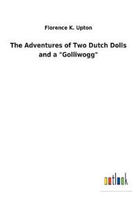 The Adventures of Two Dutch Dolls and a "Golliwogg"
