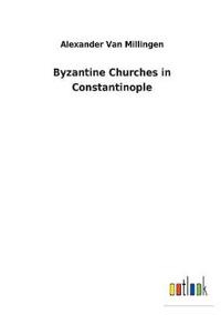 Byzantine Churches in Constantinople