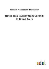 Bokomslag för "Notes on a Journey from Cornhill to Grand Cairo"