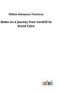 Bokomslag för "Notes on a Journey from Cornhill to Grand Cairo"