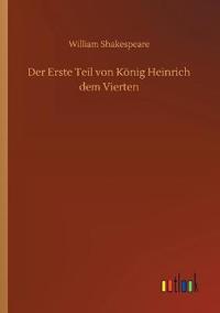 Der Erste Teil von König Heinrich dem Vierten