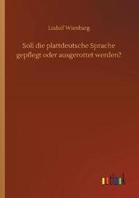 Soll die plattdeutsche Sprache gepflegt oder ausgerottet werden?