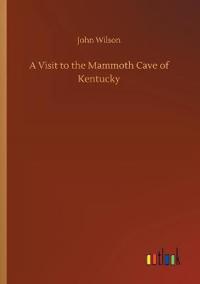 Bokomslag för "A Visit to the Mammoth Cave of Kentucky"