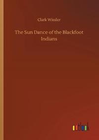 Kirjan kansi "THE SUN DANCE OF THE BLACKFOOT INDIANS"