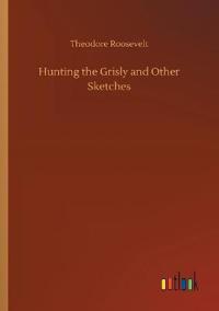 Bokomslag för "Hunting the Grisly and Other Sketches"