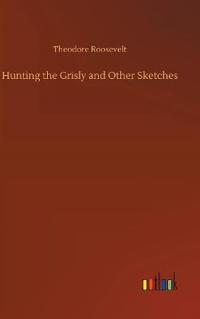 Bokomslag för "Hunting the Grisly and Other Sketches"