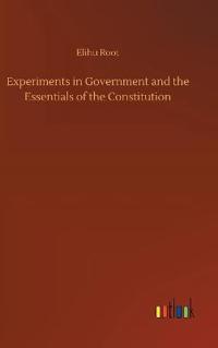 Bokomslag för "Experiments in Government and the Essentials of the Constitution"