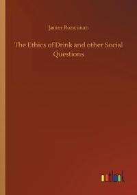 The Ethics of Drink and other Social Questions