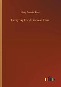 Bokomslag for "Everyday Foods in War Time"