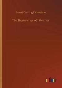 Bokomslag for "The Beginnings of Libraries"