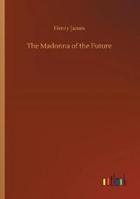 Bokomslag för "The Madonna Of The Future"
