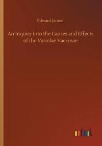 Bokomslag för "An Inquiry into the Causes and Effects of the Variolae Vaccinae"