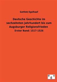 Deutsche Geschichte Im Sechzehnten Jahrhundert Bis Zum Augsburger Religionsfrieden