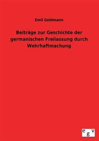 Beitrage Zur Geschichte Der Germanischen Freilassung Durch Wehrhaftmachung