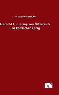 Kirjan kansi "Albrecht I. - Herzog von Österreich und Römischer König"
