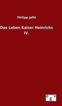 Das Leben Kaiser Heinrichs IV.