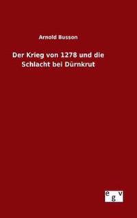 Der Krieg von 1278 und die Schlacht bei Dürnkrut